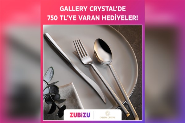 ZUBİZU’da Gallery Crystal alışverişlerine hediye avantajı