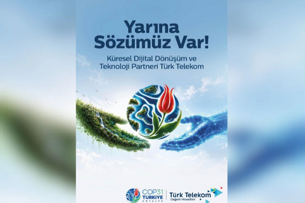 Türk Telekom sürdürülebilir geleceğin tasarlanmasına küresel ölçekte katkı sunuyor