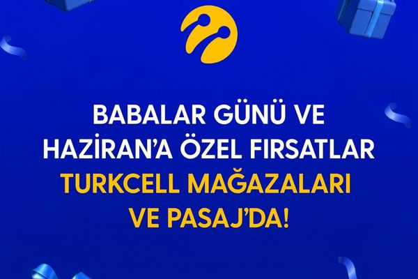 Turkcell’den Babalar Günü ve haziran ayına özel kampanyalar 